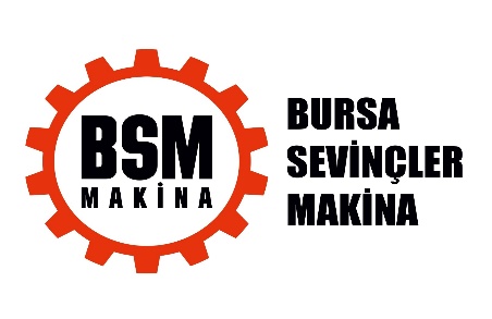 B.S.M. BURSA SEVİNÇLER MAKİNA SANAYİ VE TİCARET LİMİTED ŞİRKETİ